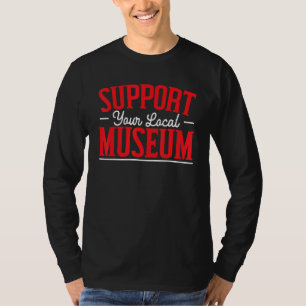 T-shirt Soutenez votre musée local Conservateur de musée