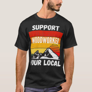 T-shirt Soutenez votre Woodworker local