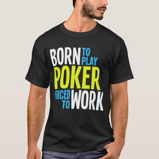 T-shirt Soutenu pour jouer au poker forcé pour travailler (Devant)