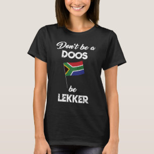 T-shirt South African don't be a doos be lekker  afrikaans