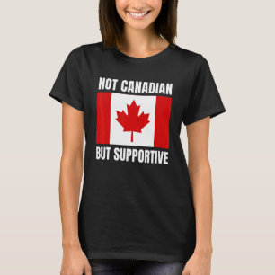 T-shirt Soutien du drapeau canadien non canadien, mais sou