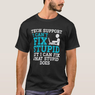 T-shirt Soutien technique Je ne peux pas réparer Stupide D