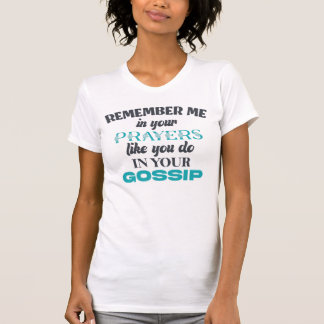 T-shirt Souvenez-Vous De Moi Dans Vos Prières Comme Vous L