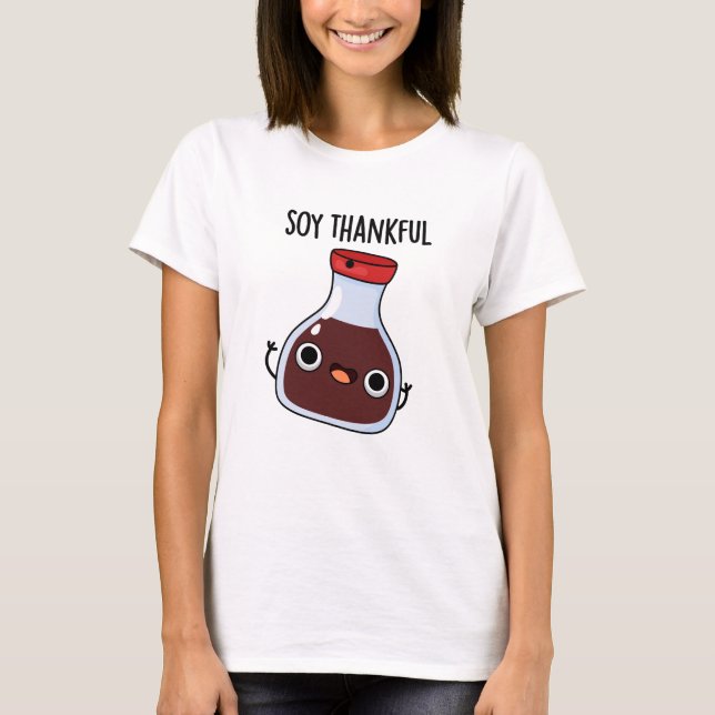 T-shirt Soy Thankful Funny Soy Sauce Pun (Devant)