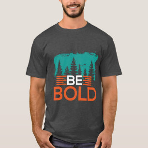 T-shirt Soyez audacieux