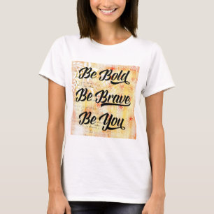 T-shirt Soyez audacieux et courageux