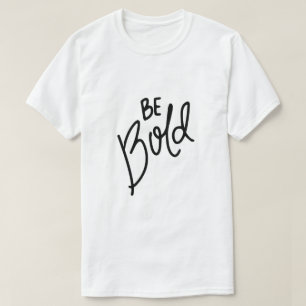 T-shirt Soyez Audacieux – Typographie de Confiance