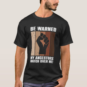 T-shirt Soyez Averti Mes Ancêtres Veillez Sur Moi Ancestra