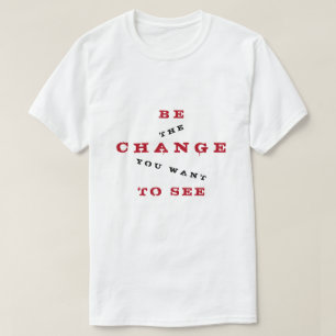T-shirt Soyez changement que vous voulez voir - être