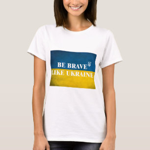 T-shirt Soyez courageux comme l'Ukraine citation textuelle