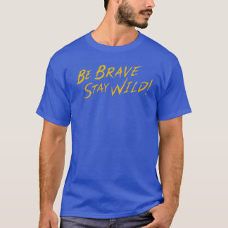 T-shirt Soyez courageux Restez sauvage brave