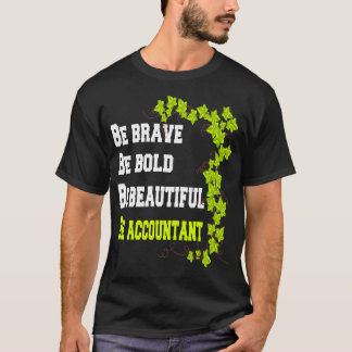 T-shirt Soyez courageux Soyez audacieux Soyez comptable