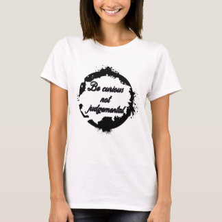 T-shirt Soyez curieux de ne pas juger