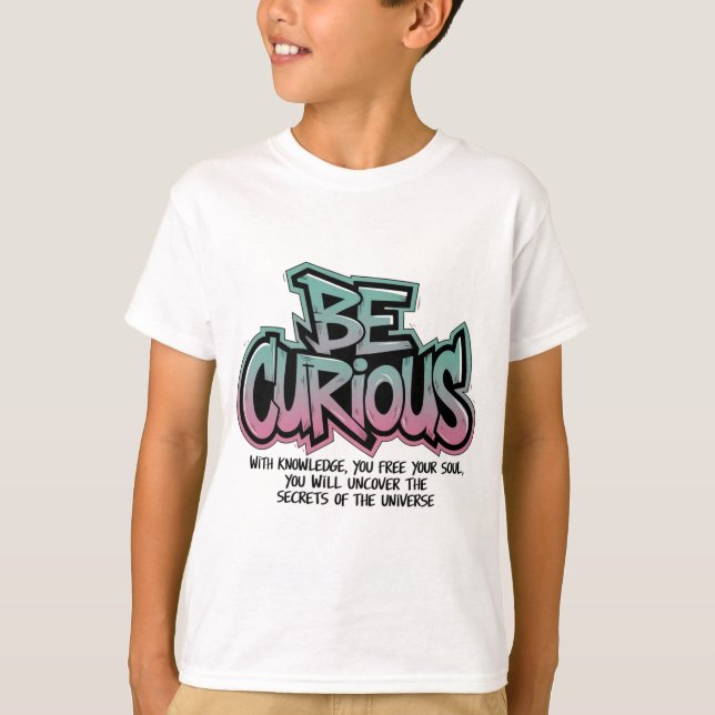 T-shirt Soyez curieux - Déverrouillez les secrets de l'uni (Devant)