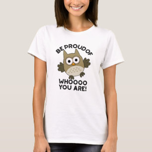 T-shirt Soyez Fier De Qui Vous Êtes Drôle Chouette