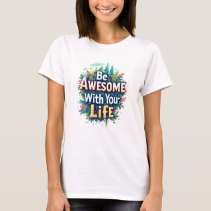 T-shirt Soyez Génial Avec Votre Vie Typographie Motivation