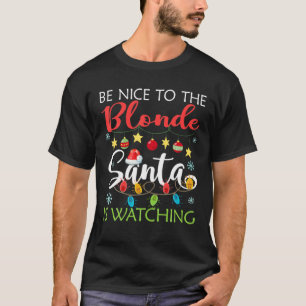 T-shirt Soyez Gentil À La Blonde Père Noël Regarde Xmas Li
