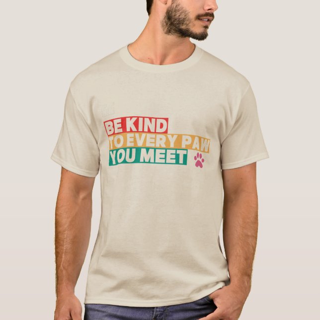 T-shirt Soyez gentil avec chaque patte que vous rencontrez (Devant)