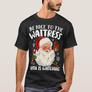 T-shirt Soyez Gentil Avec La Serveuse Père Noël Regarde Ch