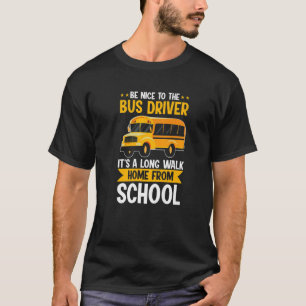 T-shirt Soyez gentil avec le chauffeur de bus scolaire Jau