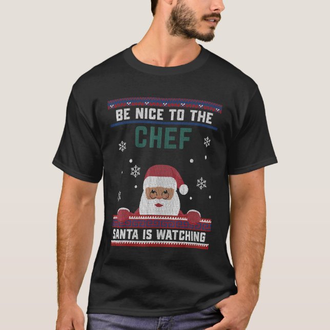 T-shirt Soyez Gentil Avec Le Chef Père Noël Regarde Noël (Devant)