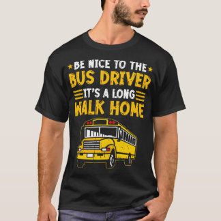 T-shirt Soyez Gentil Avec Le Conducteur De Bus De L'École