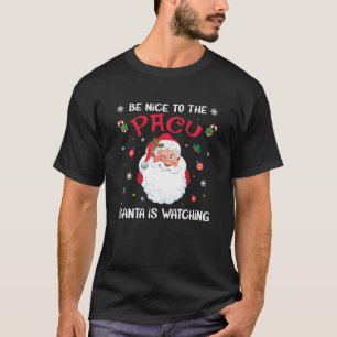 T-shirt Soyez Gentil Avec Le PACU Père Noël Reçoit Le Chri