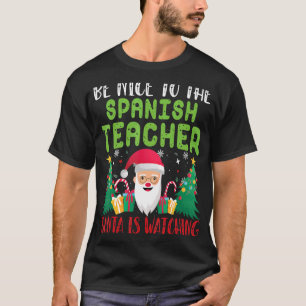 T-shirt Soyez gentil avec le professeur espagnol Père Noël