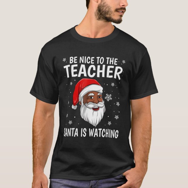 T-shirt Soyez Gentil Avec Le Professeur Père Noël Regarde  (Devant)
