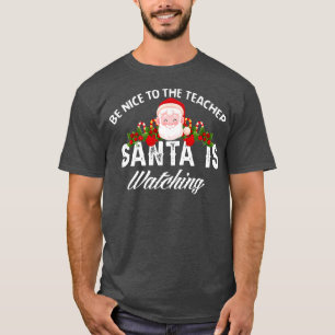T-shirt Soyez Gentil Avec Le Professeur Père Noël Regarde 
