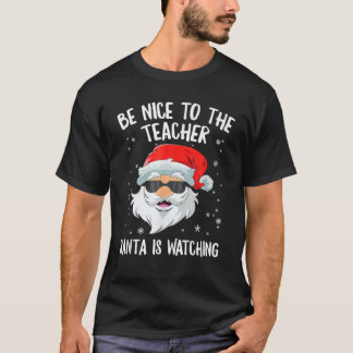 T-shirt Soyez Gentil Avec Le Professeur Père Noël Regarde