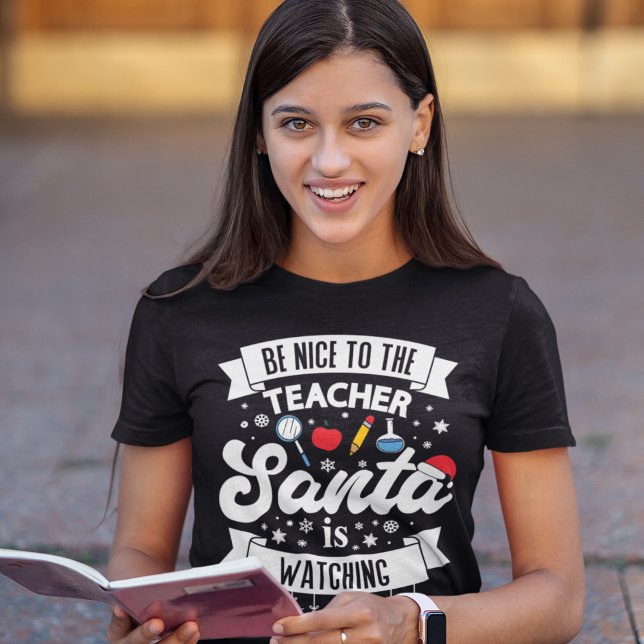 T-shirt Soyez gentil avec le professeur Père Noël regarde  (Créateur téléchargé)