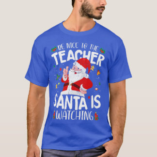 T-shirt Soyez Gentil Avec Le Professeur Père Noël Regarde 