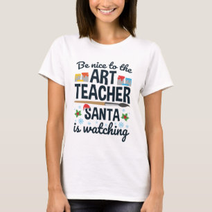T-shirt Soyez gentil avec l'enseignant d'art que Père Noël
