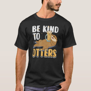 T-shirt Soyez gentil avec les loutres Mignonne loutre Jeu