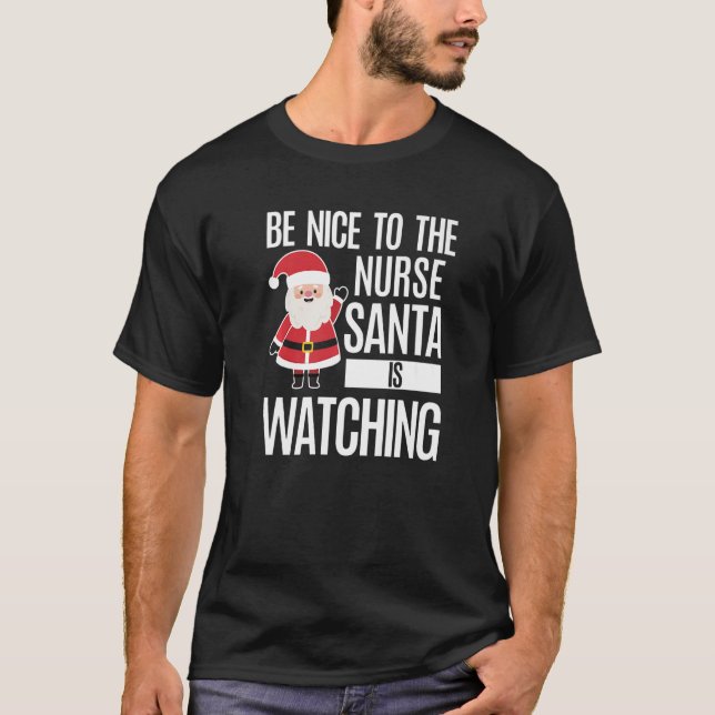 T-shirt Soyez Gentil Avec L'Infirmière Que Père Noël Regar (Devant)