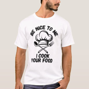 T-shirt Soyez gentil avec moi Je cuisine votre nourriture