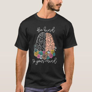 T-shirt Soyez gentil avec votre esprit Autosoins Cerveau S