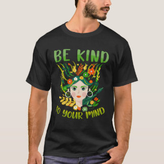 T-shirt Soyez gentil avec votre esprit La santé mentale es