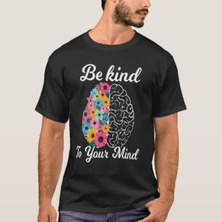 T-shirt Soyez gentil avec votre esprit - Sensibilisation à