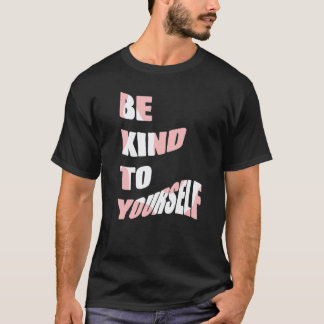 T-shirt Soyez Gentil Avec Vous-Même Message Positif Soins
