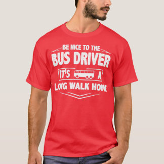 T-shirt Soyez gentil conducteur de bus c'est une longue ma