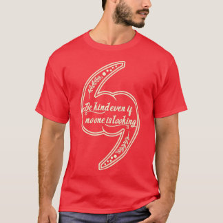 T-shirt Soyez gentil même si personne ne regarde la motiva