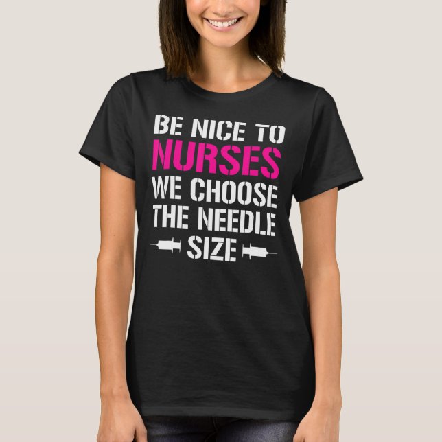 T-shirt Soyez Gentils Avec Les Infirmières Nous Choisisson (Devant)