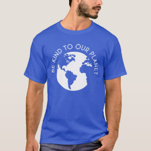 T-shirt Soyez Gentils Avec Notre Planète