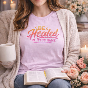 T-shirt Soyez Guéri Au Nom De Jésus Police Florale Chrétie