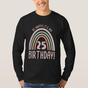 T-shirt Soyez heureux C'est mon 25e anniversaire 25 ans 25