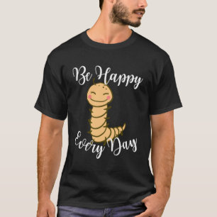T-shirt Soyez Heureux chaque jour mignon Centipede Graphic
