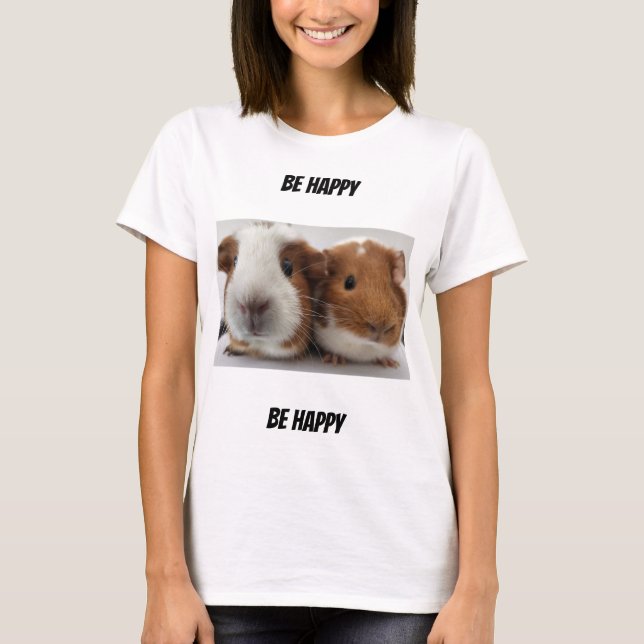 T-shirt Soyez heureux, la Chemise de Cochon de Guinée (Devant)