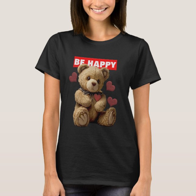 T-shirt Soyez heureux - Teddy Bear (Devant)